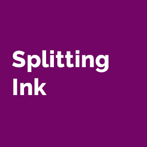 splitting ink